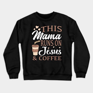 This mom runs on Jesus and coffee Crewneck Sweatshirt